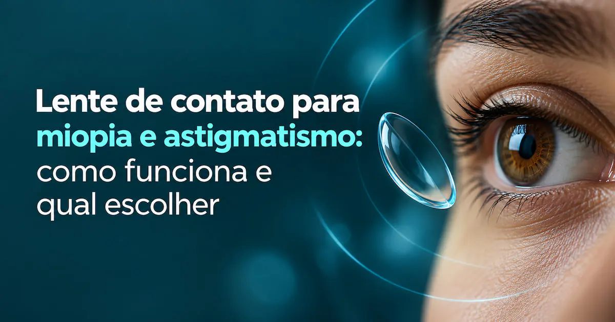 lentes de contato para miopia e astigmatismo como escolher